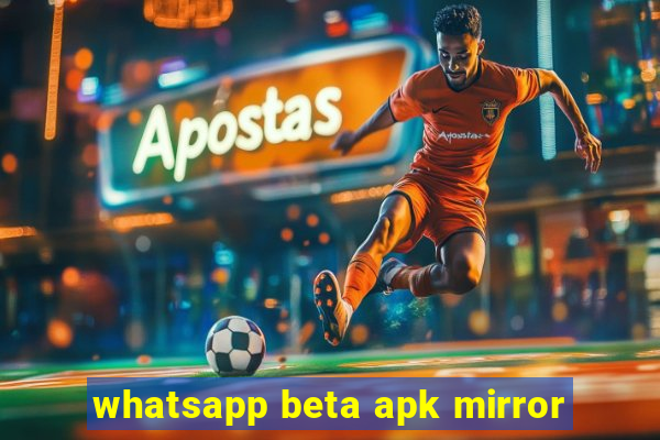 whatsapp beta apk mirror